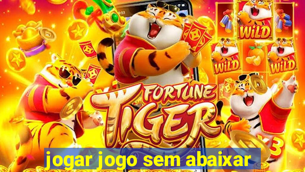 jogar jogo sem abaixar